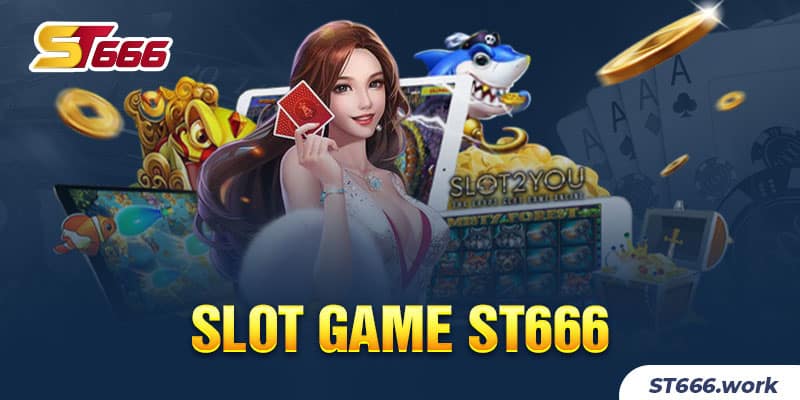 Slot game ST666 nổ hủ cực khủng