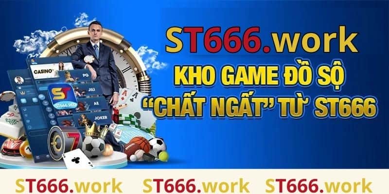 Kho game hấp dẫn chỉ có tại link vào st666 work