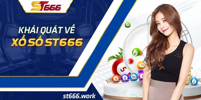 Khái quát về xổ số ST666