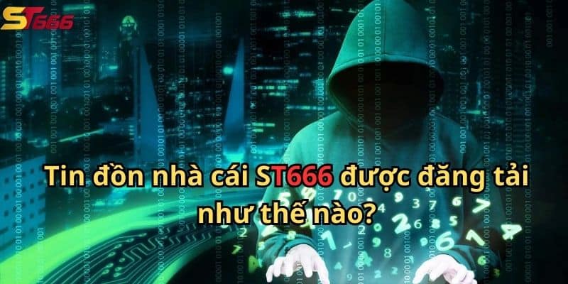 Tin đồn nhà cái ST666 được đăng tải như thể nào?